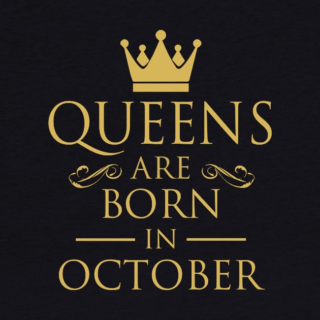 WOMEN BIRTHDAY QUEENS ARE BORN IN OCTOBER by dwayneleandro